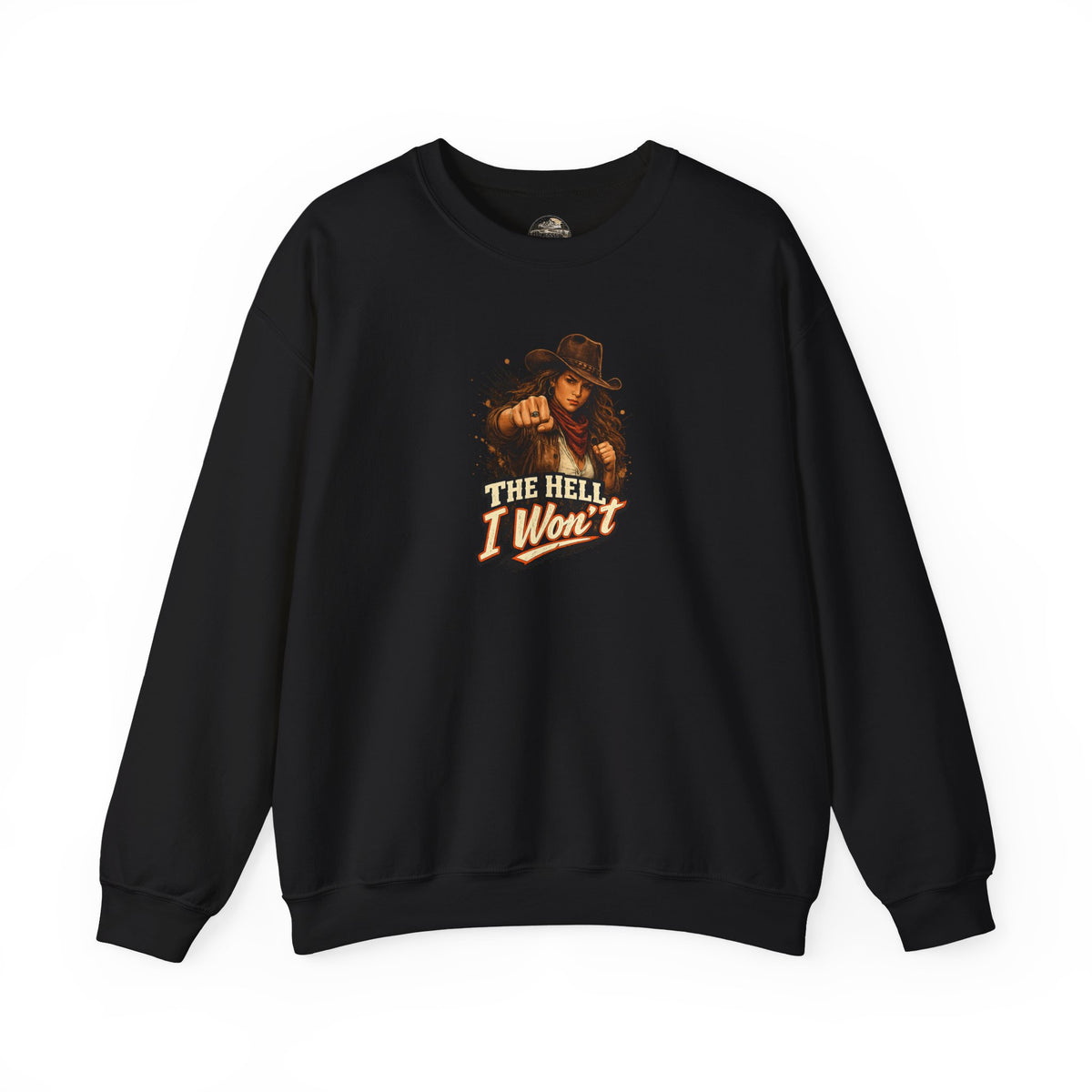 Cowboy Graphic Sweatshirt "The Hell I Won't" – If You Know....You Know.