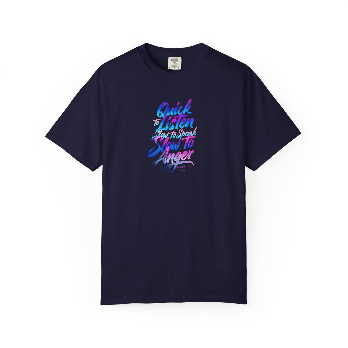 Inspirational Unisex Garment-Dyed T-Shirt - Quick to Listen, Slow to Anger