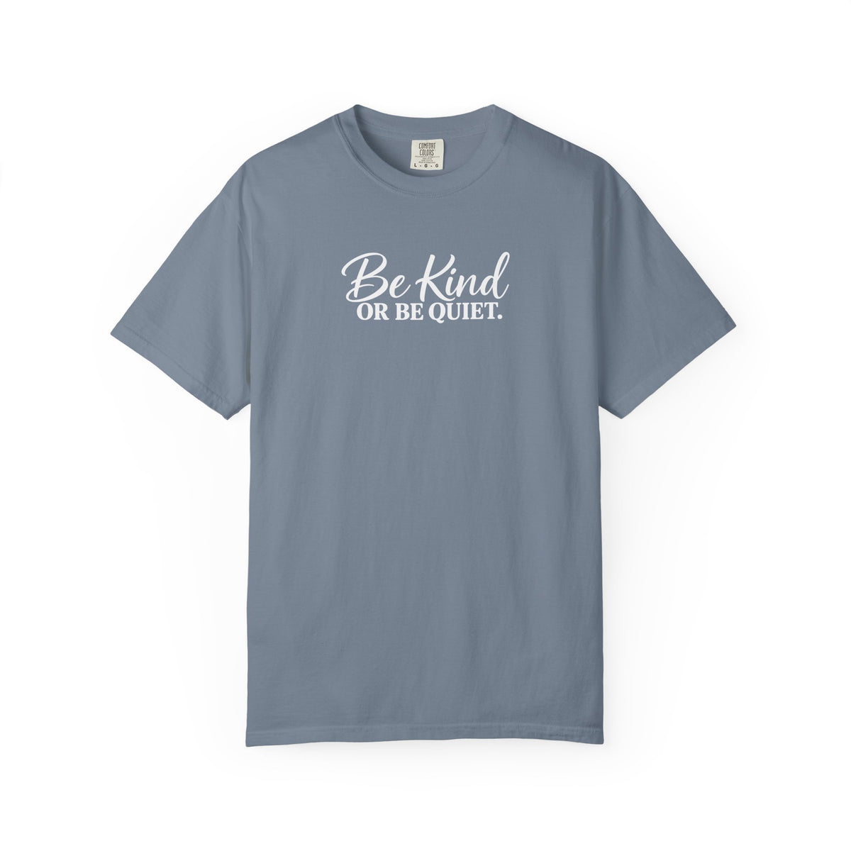 Be Kind or Be Quiet Tee