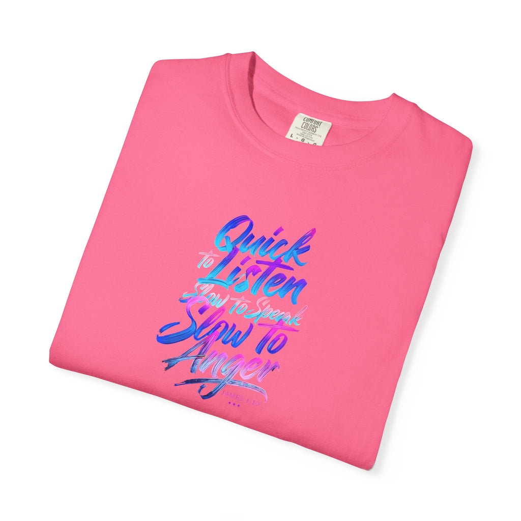 Inspirational Unisex Garment-Dyed T-Shirt - Quick to Listen, Slow to Anger