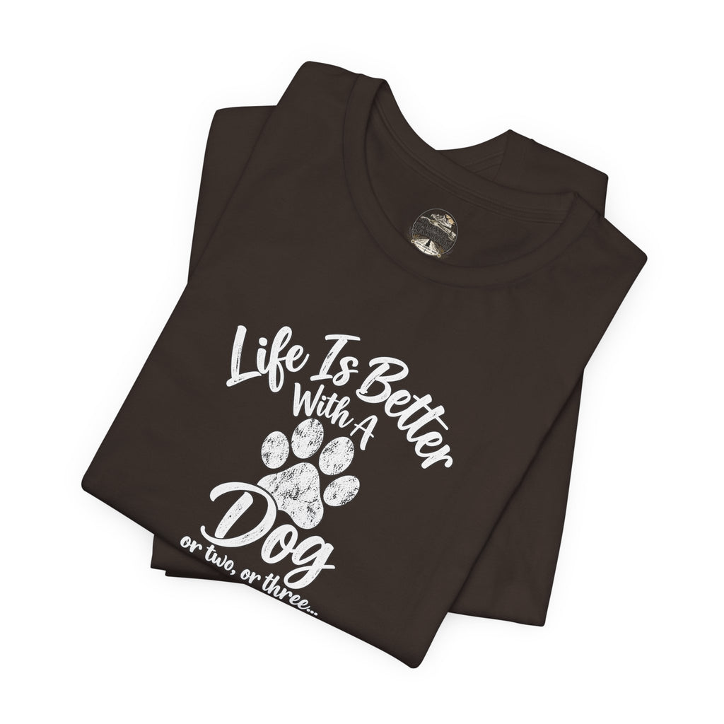 Dog Lover T-Shirt – "Life Is Better With A Dog (Or Two, Or Three)"