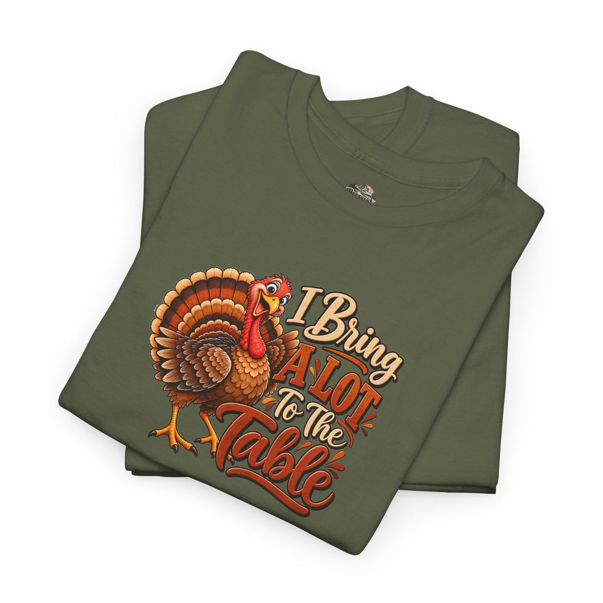 Thanksgiving Turkey T‑Shirt — "I Bring a Lot to the Table" Holiday Tee