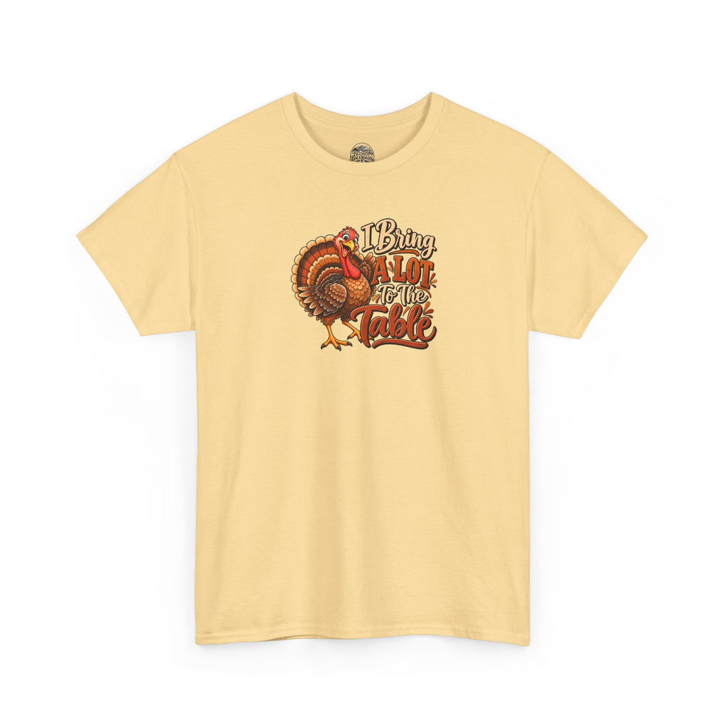 Thanksgiving Turkey T‑Shirt — "I Bring a Lot to the Table" Holiday Tee