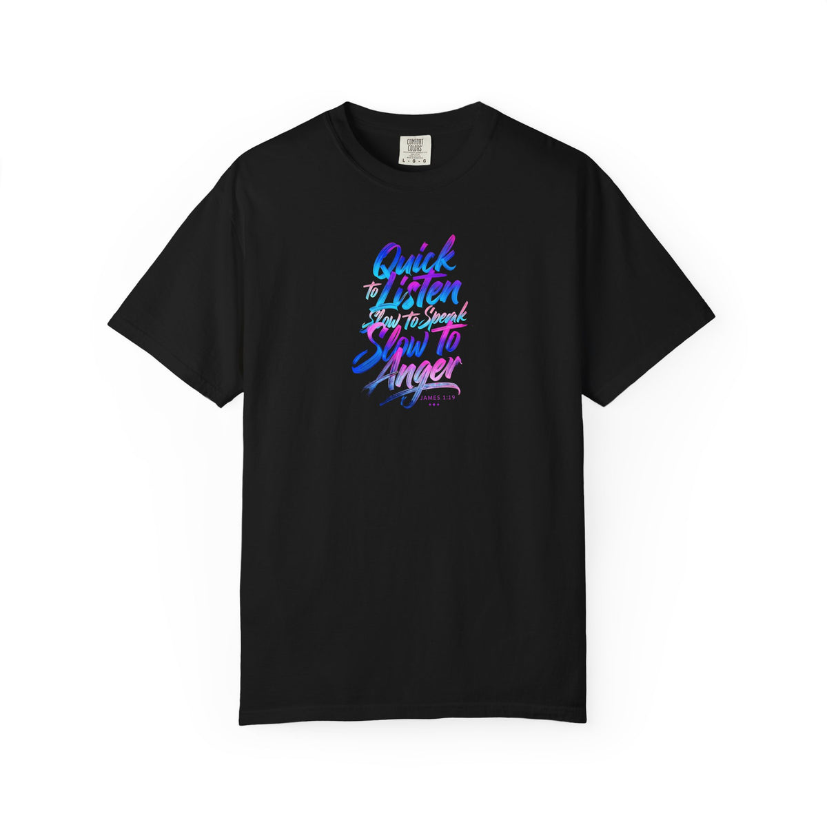 Inspirational Unisex Garment-Dyed T-Shirt - Quick to Listen, Slow to Anger
