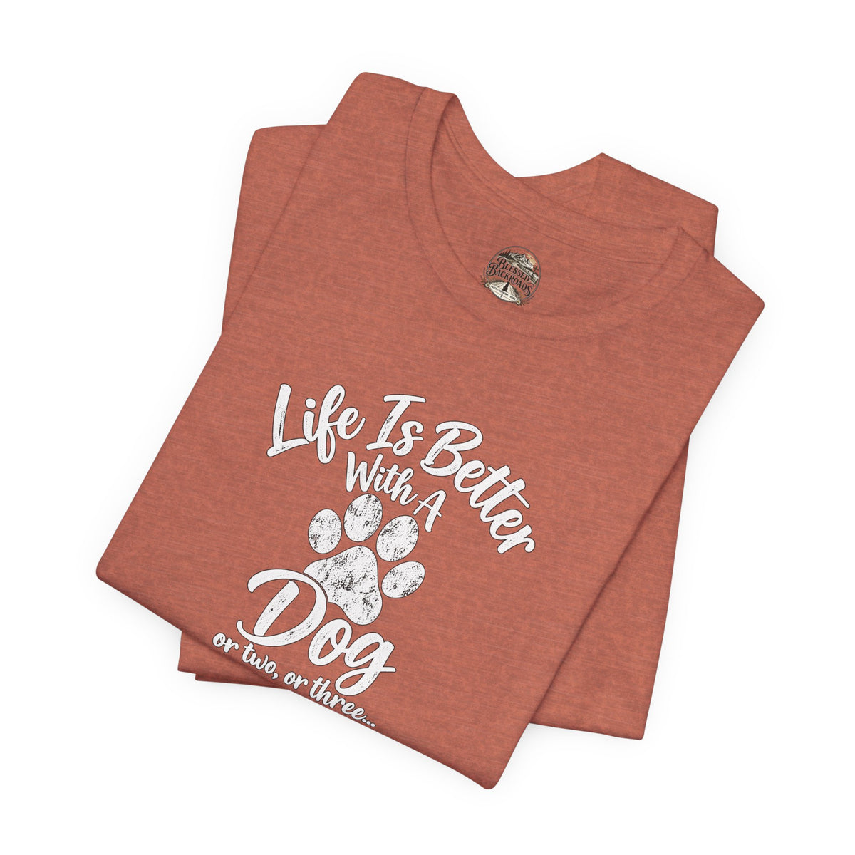 Dog Lover T-Shirt – "Life Is Better With A Dog (Or Two, Or Three)"
