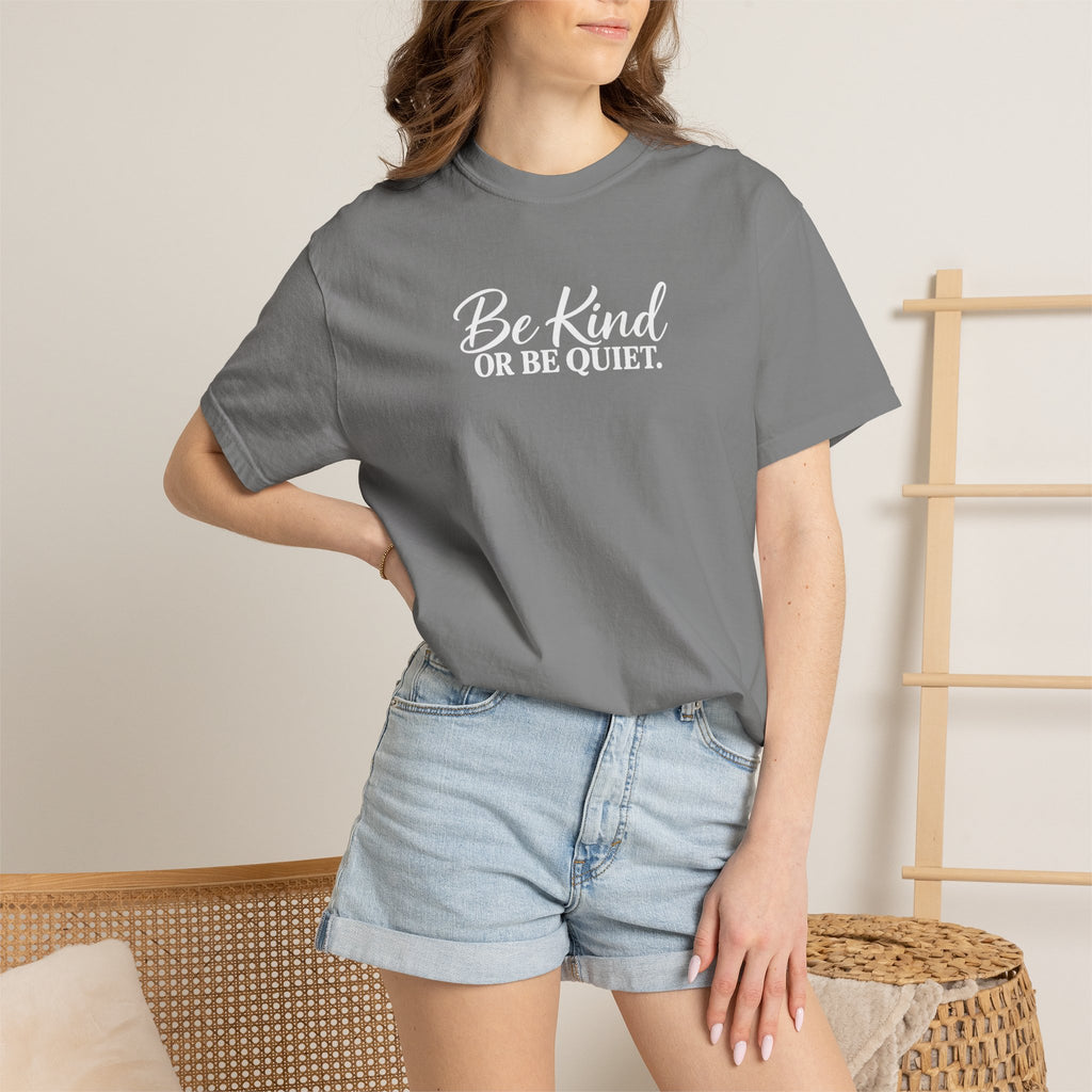 Be Kind or Be Quiet Tee