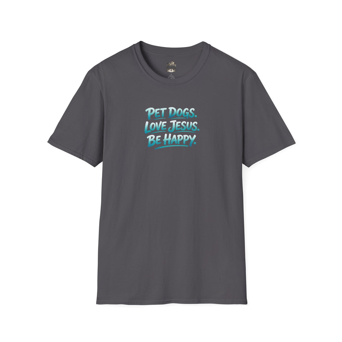 Pet Dogs. Love Jesus. Be Happy. T-Shirt