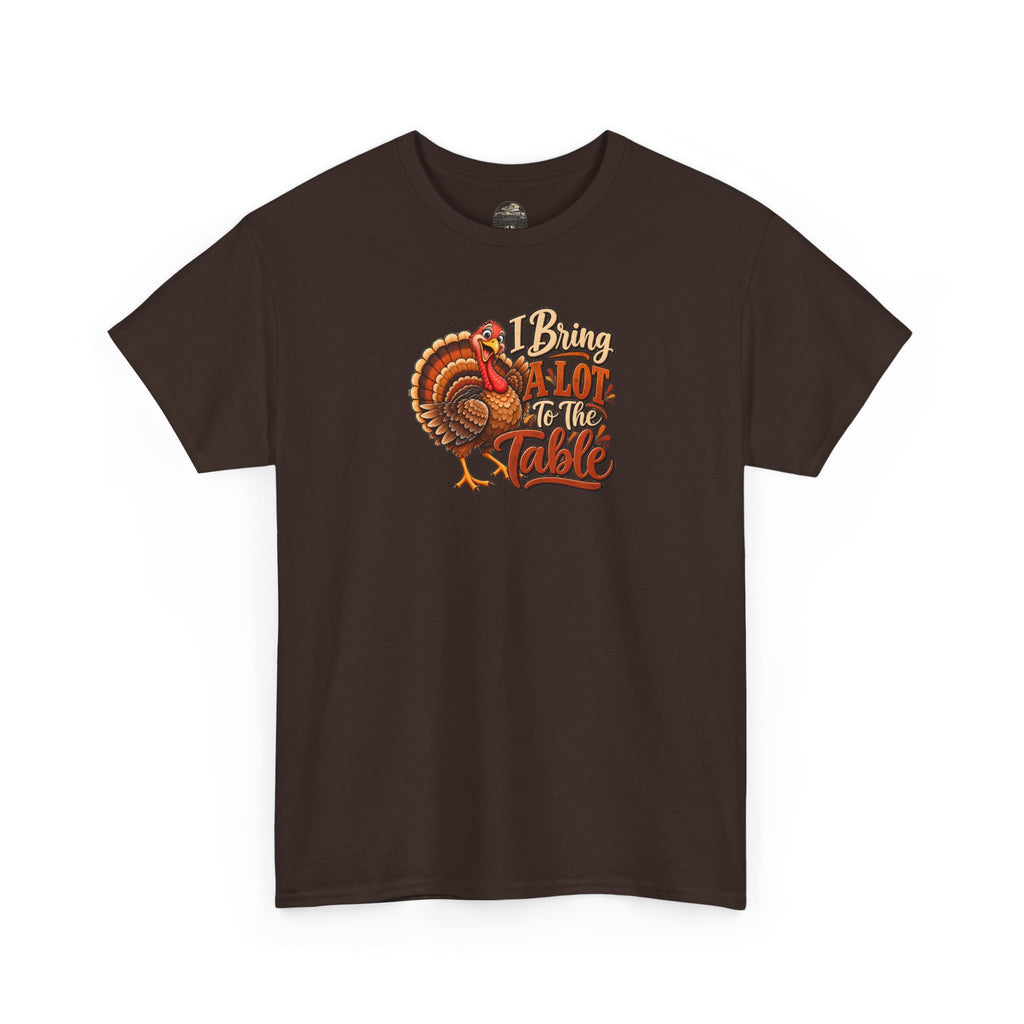 Thanksgiving Turkey T‑Shirt — "I Bring a Lot to the Table" Holiday Tee