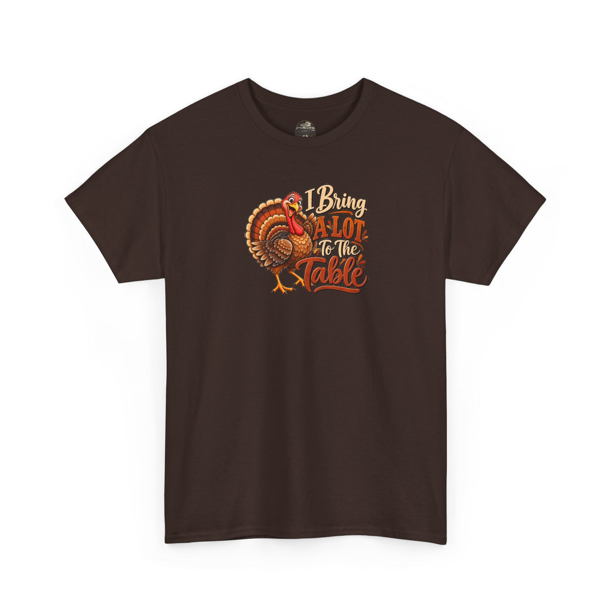 Thanksgiving Turkey T‑Shirt — "I Bring a Lot to the Table" Holiday Tee