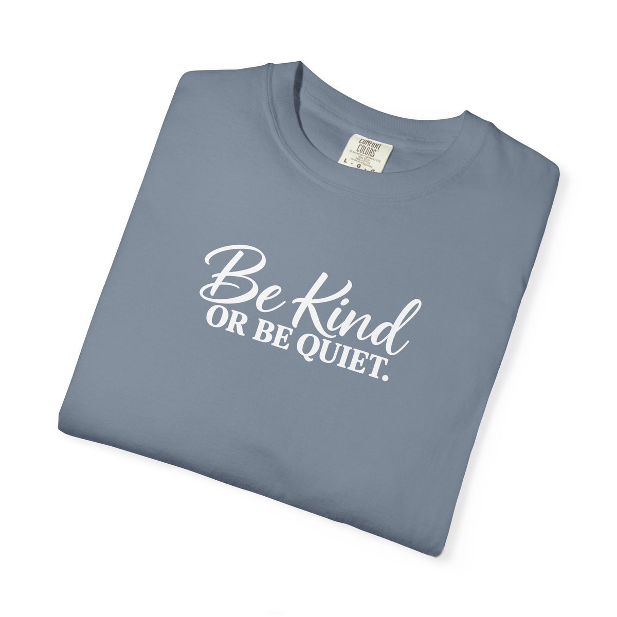 Be Kind or Be Quiet Tee