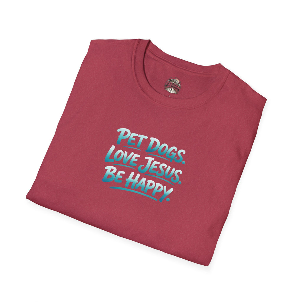 Pet Dogs. Love Jesus. Be Happy. T-Shirt
