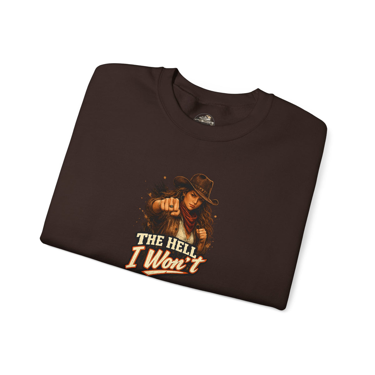 Cowboy Graphic Sweatshirt "The Hell I Won't" – If You Know....You Know.