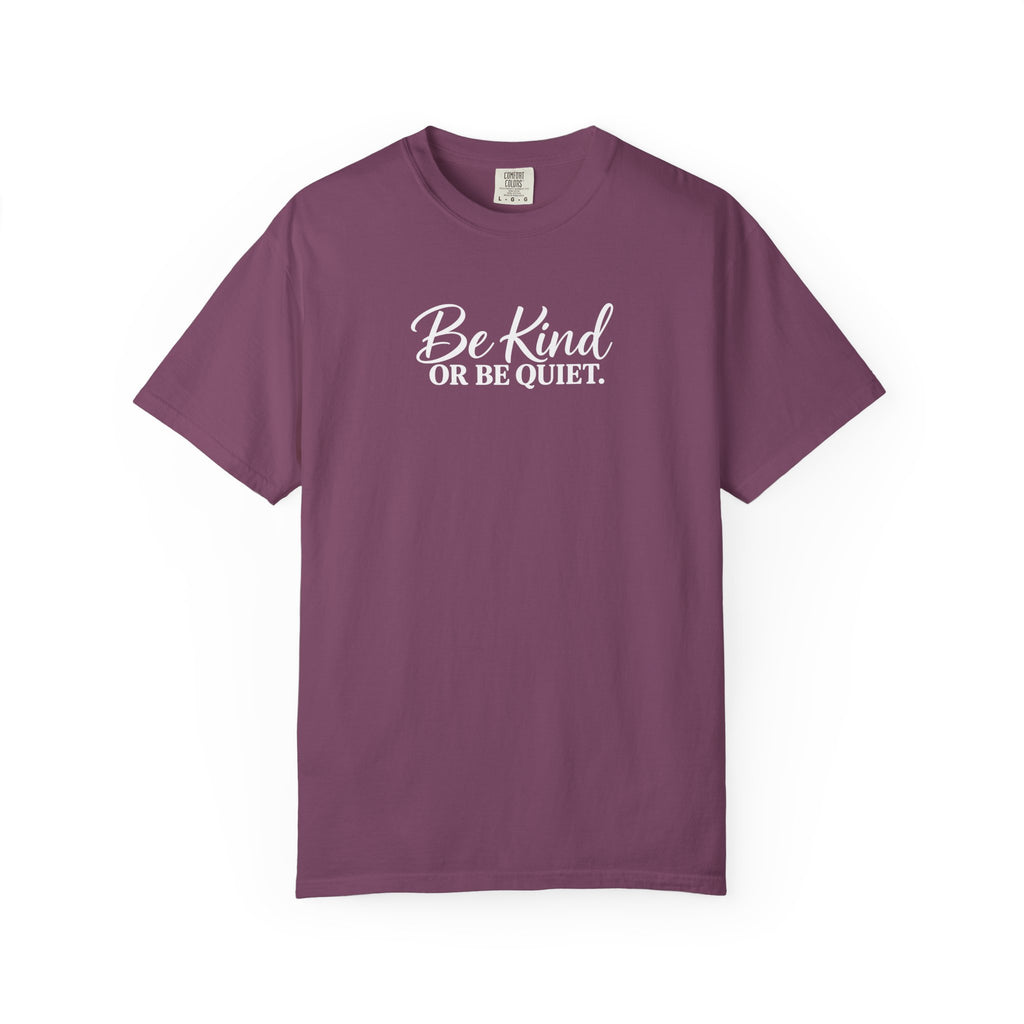 Be Kind or Be Quiet Tee