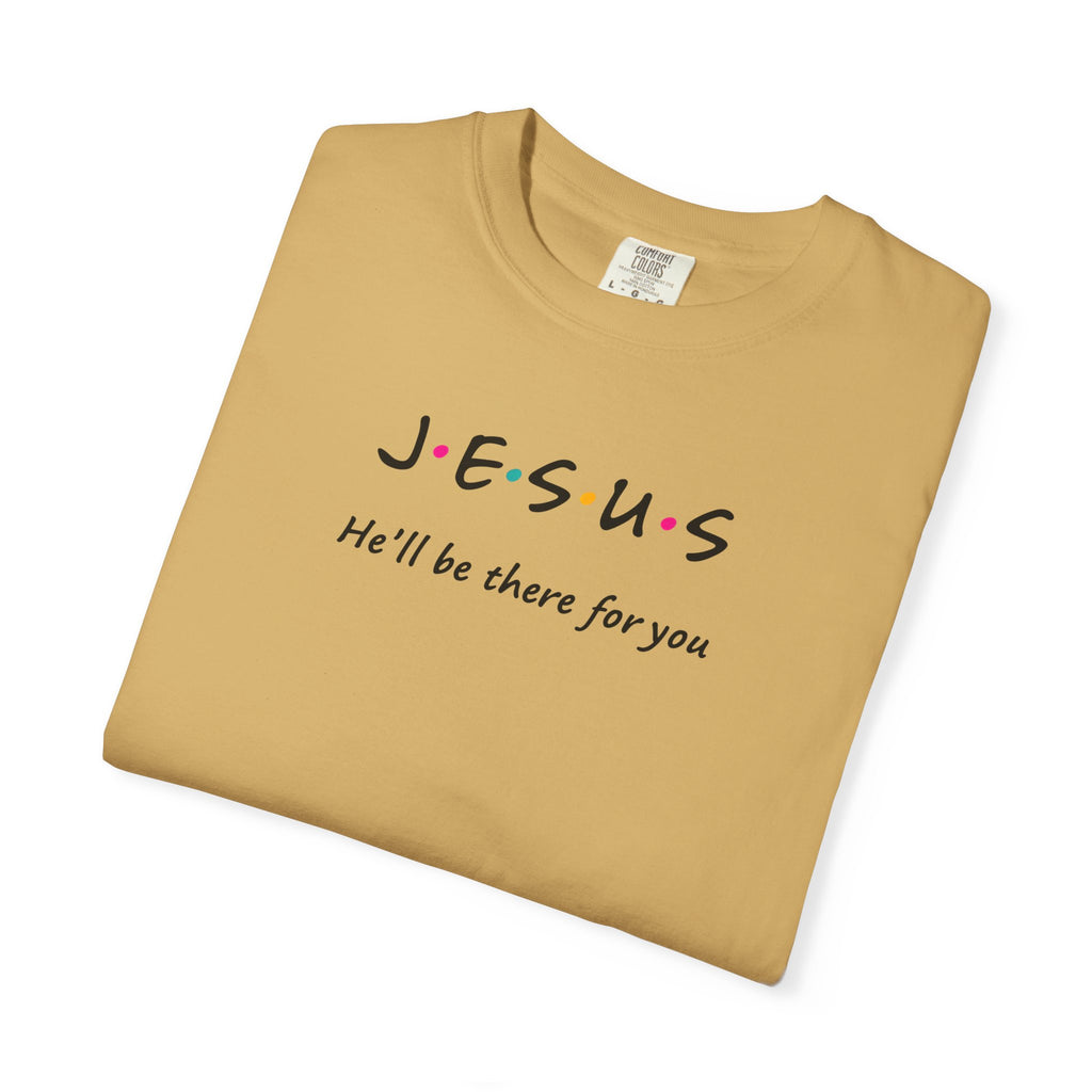 Inspirational Unisex T-Shirt - J.E.S.U.S. He'll Be There For You