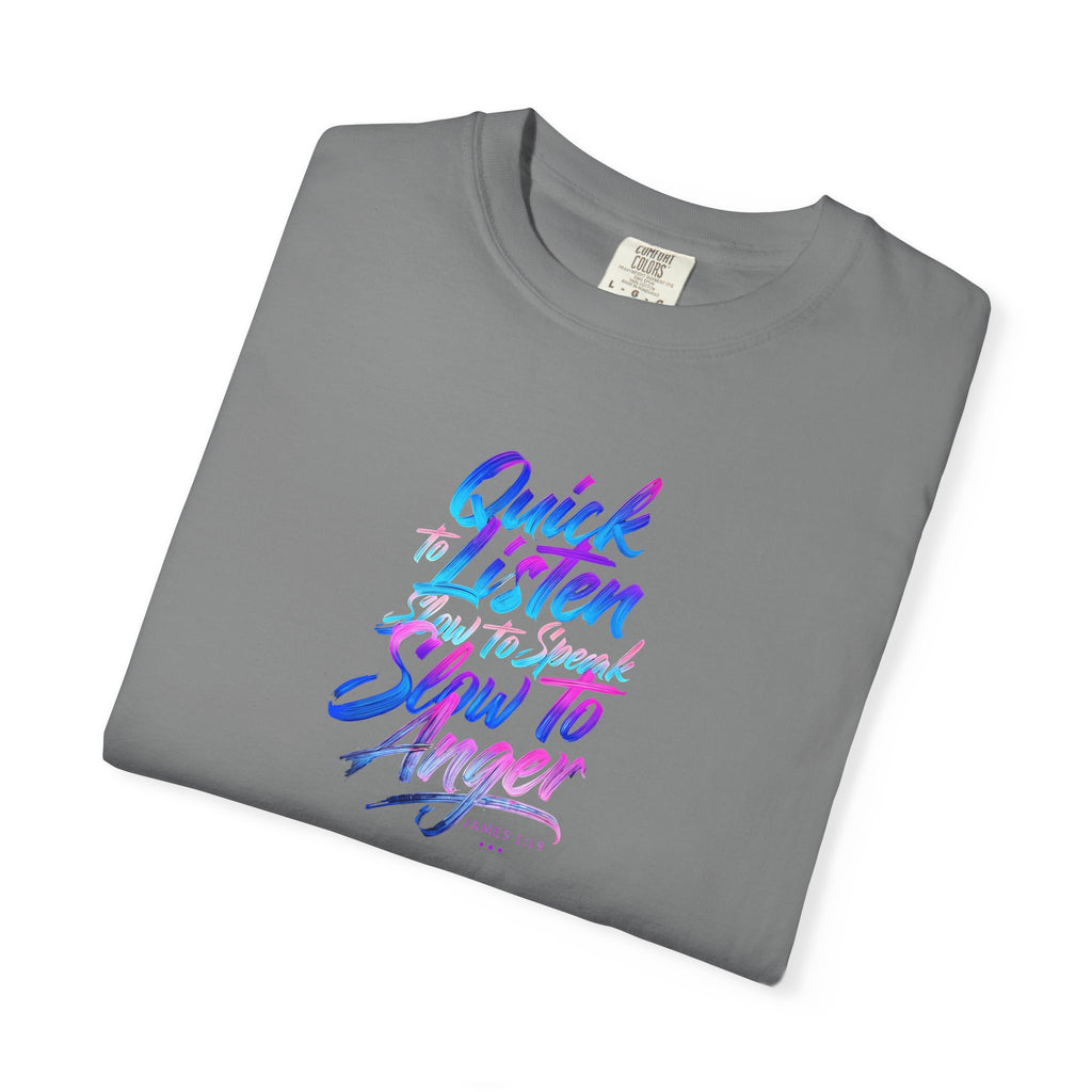 Inspirational Unisex Garment-Dyed T-Shirt - Quick to Listen, Slow to Anger