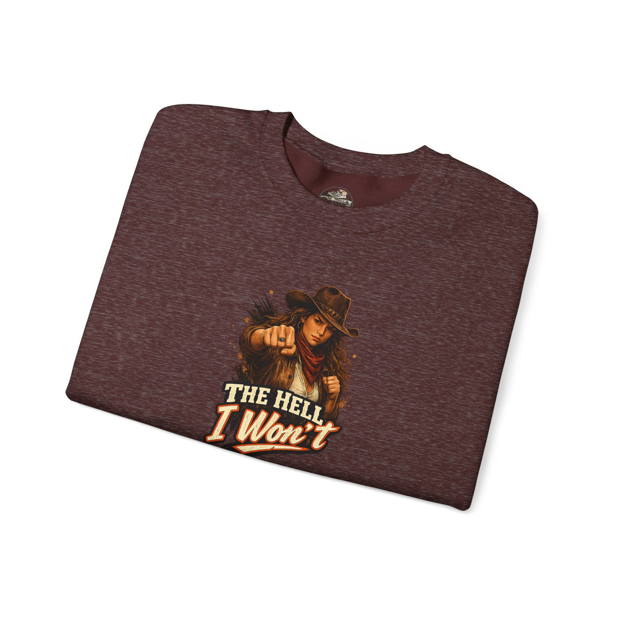 Cowboy Graphic Sweatshirt "The Hell I Won't" – If You Know....You Know.