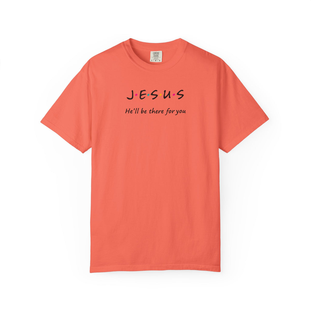 Inspirational Unisex T-Shirt - J.E.S.U.S. He'll Be There For You