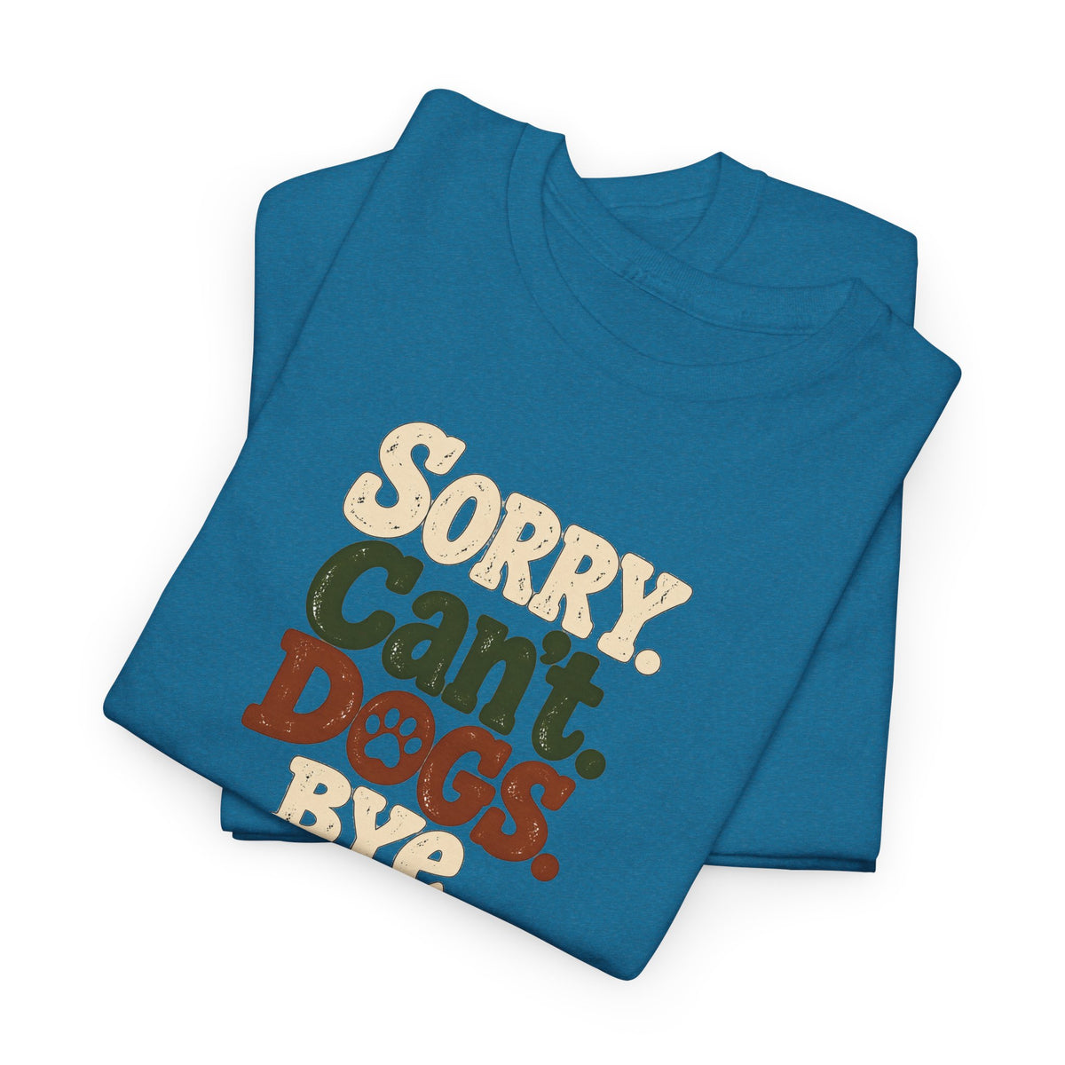 Sorry Can't Dogs Bye T‑Shirt — Retro Dog Lover Tee