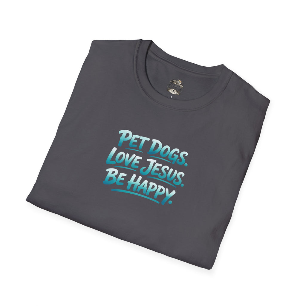 Pet Dogs. Love Jesus. Be Happy. T-Shirt