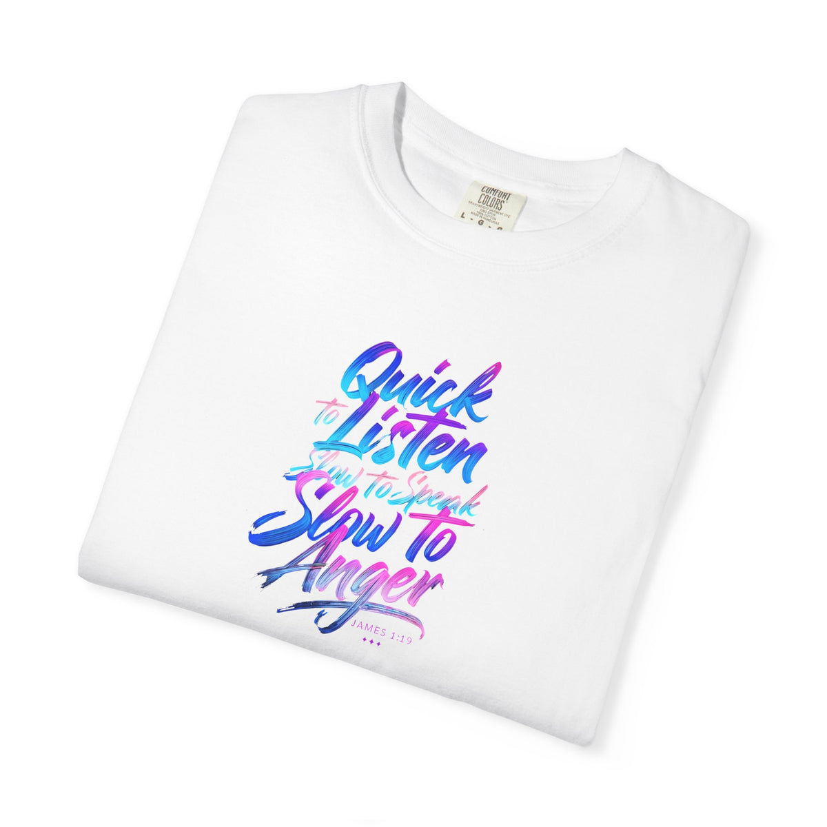 Inspirational Unisex Garment-Dyed T-Shirt - Quick to Listen, Slow to Anger