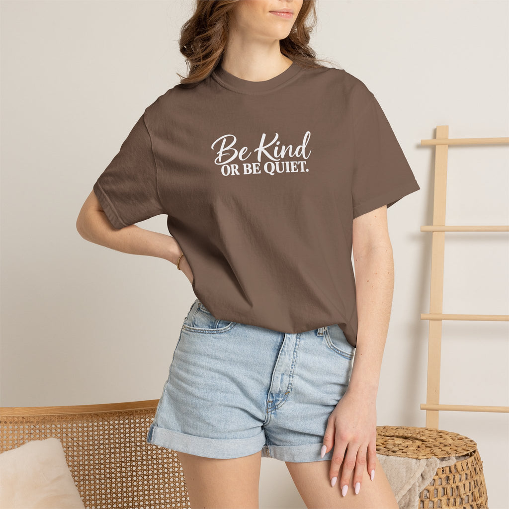 Be Kind or Be Quiet Tee