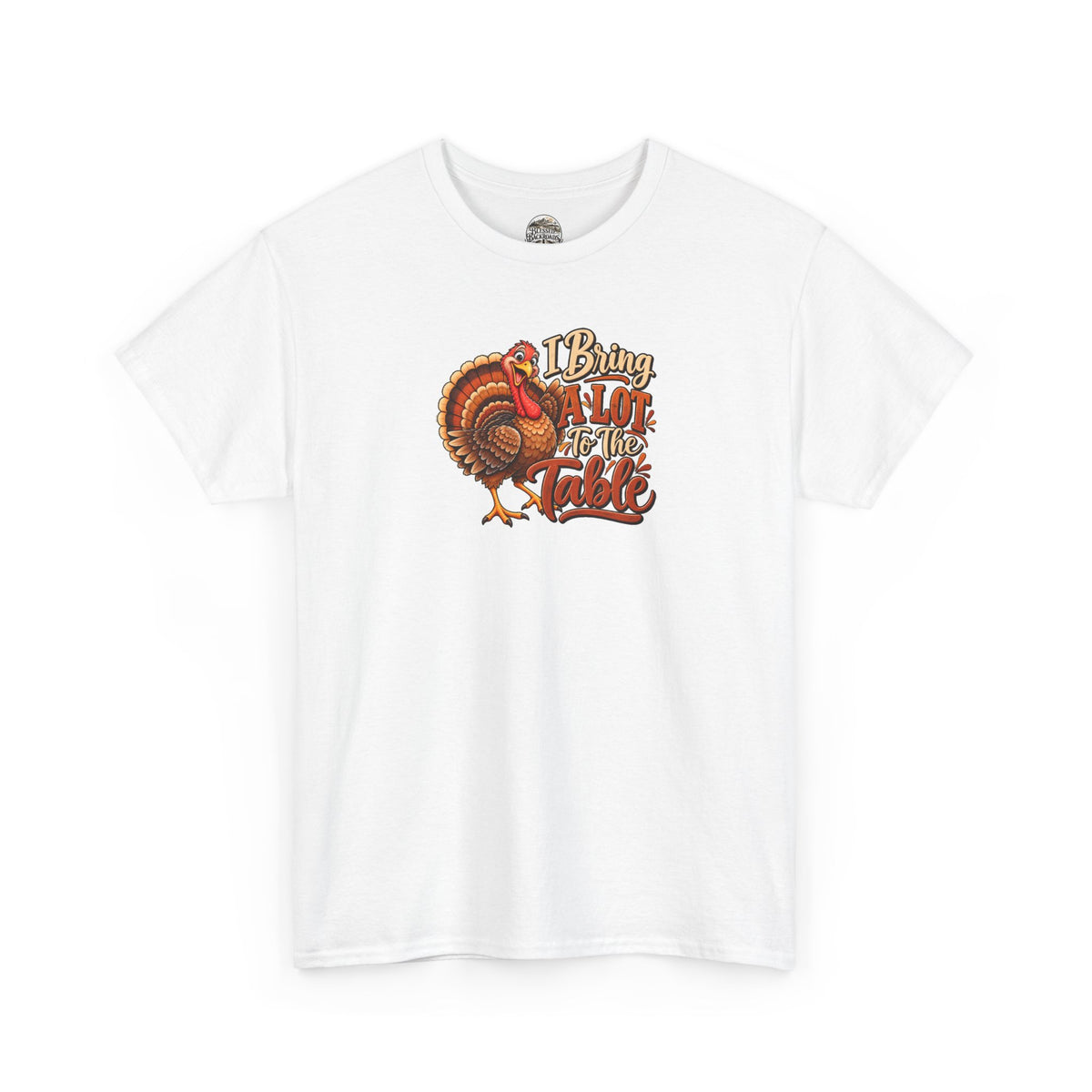 Thanksgiving Turkey T‑Shirt — "I Bring a Lot to the Table" Holiday Tee