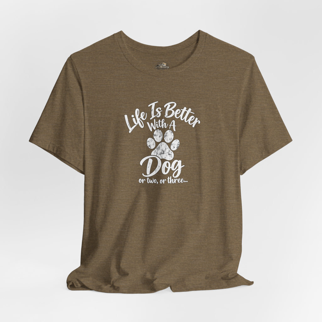 Dog Lover T-Shirt – "Life Is Better With A Dog (Or Two, Or Three)"