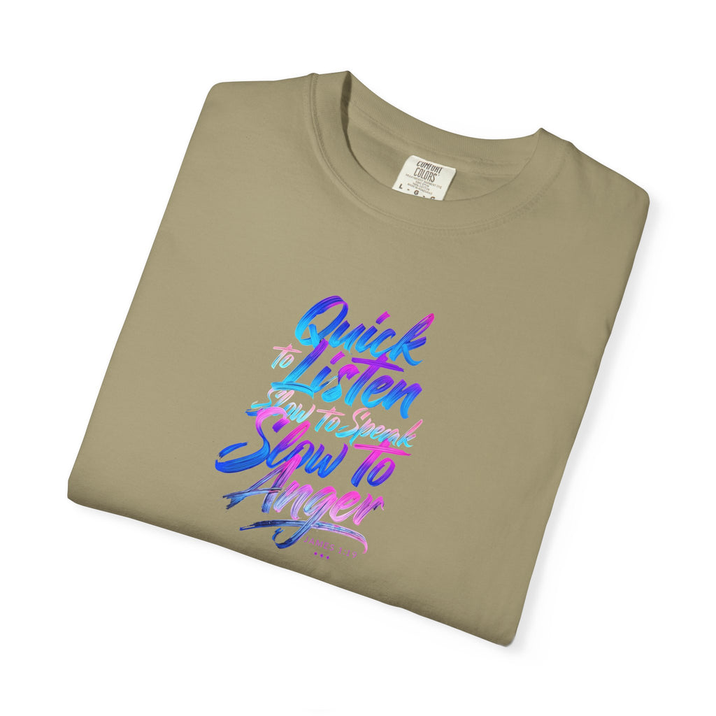 Inspirational Unisex Garment-Dyed T-Shirt - Quick to Listen, Slow to Anger