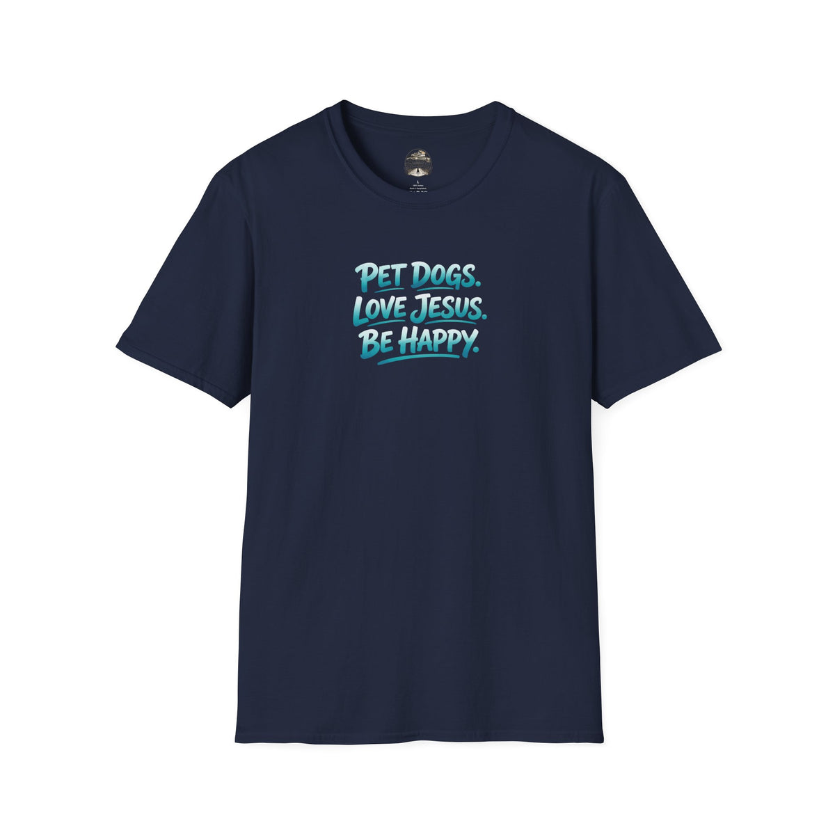 Pet Dogs. Love Jesus. Be Happy. T-Shirt