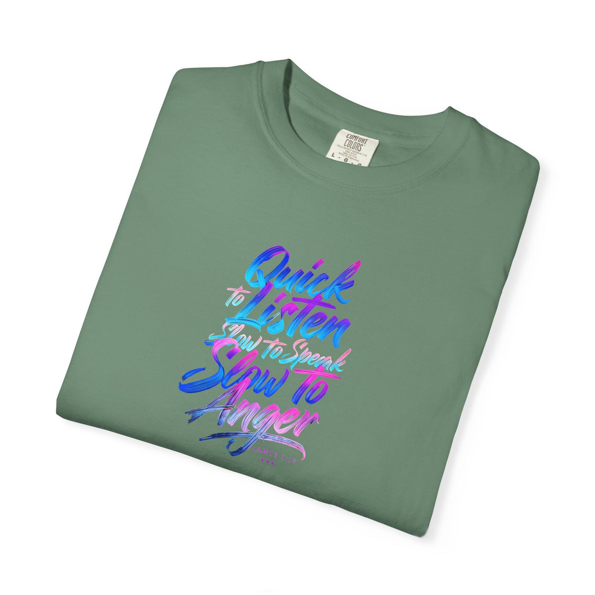 Inspirational Unisex Garment-Dyed T-Shirt - Quick to Listen, Slow to Anger