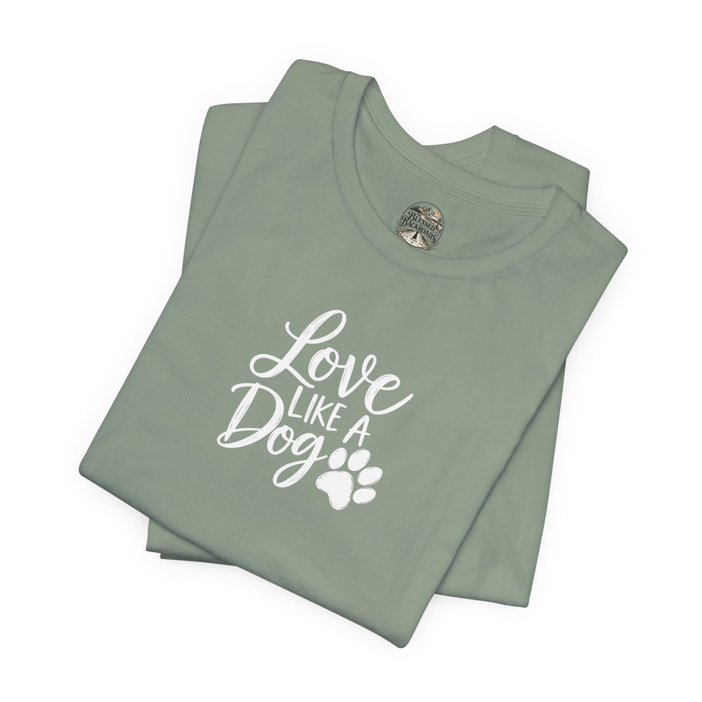 Love Like a Dog T-Shirt – Cute Paw Print Dog Lover Tee