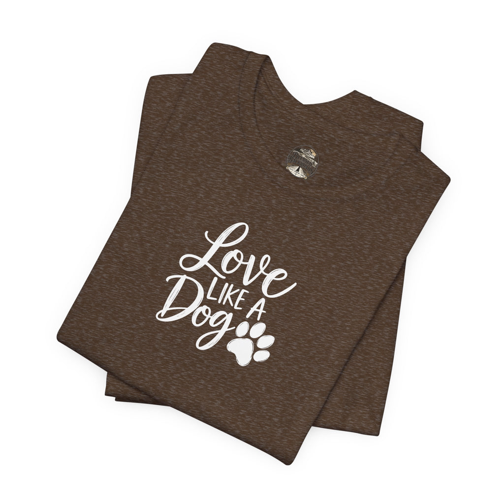 Love Like a Dog T-Shirt – Cute Paw Print Dog Lover Tee