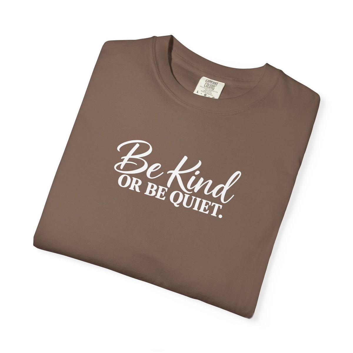 Be Kind or Be Quiet Tee