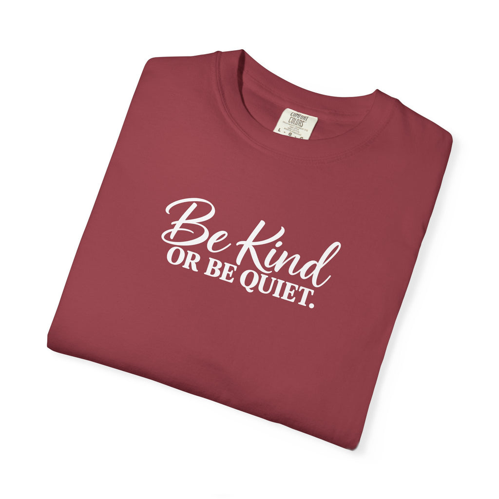 Be Kind or Be Quiet Tee