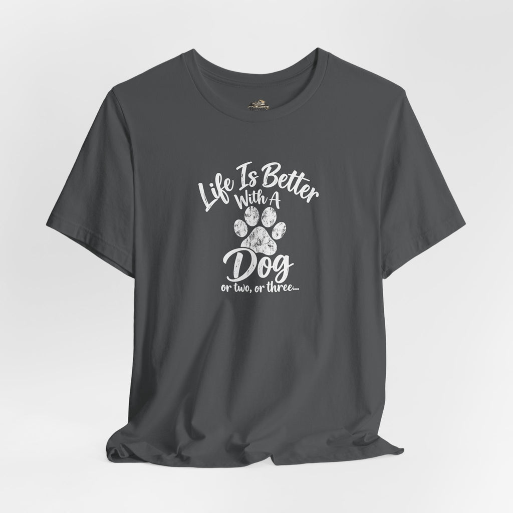 Dog Lover T-Shirt – "Life Is Better With A Dog (Or Two, Or Three)"