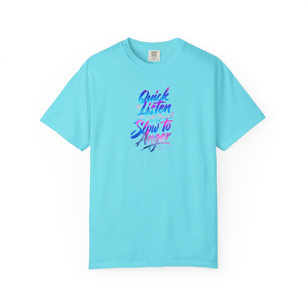 Inspirational Unisex Garment-Dyed T-Shirt - Quick to Listen, Slow to Anger