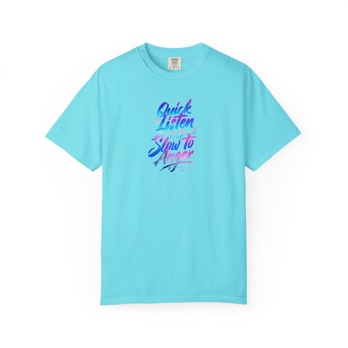 Inspirational Unisex Garment-Dyed T-Shirt - Quick to Listen, Slow to Anger
