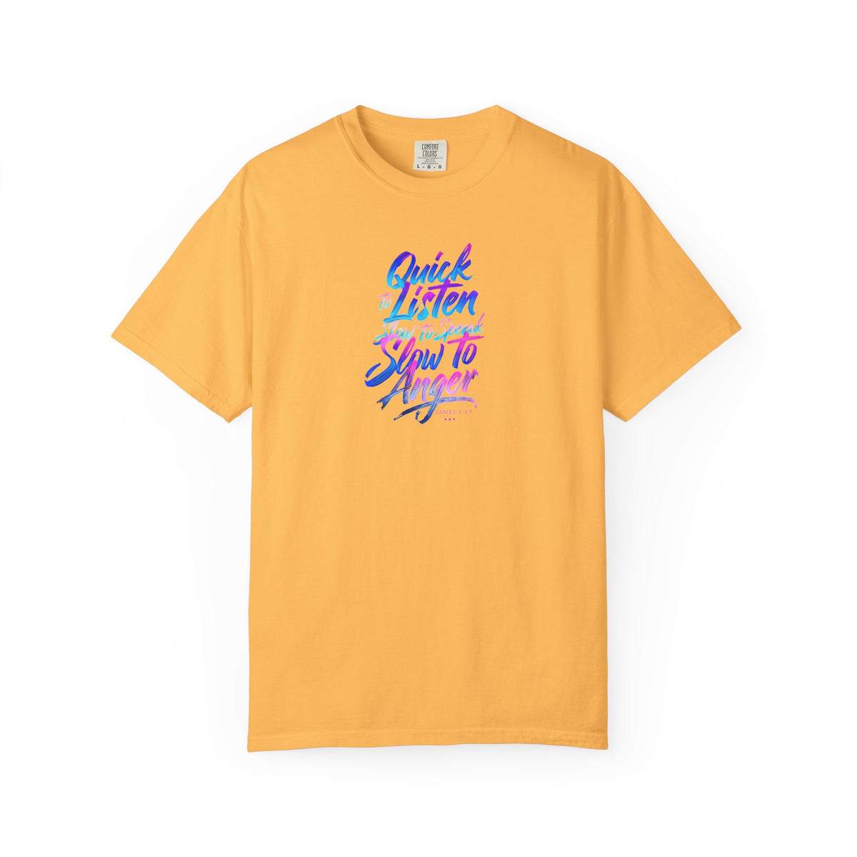 Inspirational Unisex Garment-Dyed T-Shirt - Quick to Listen, Slow to Anger