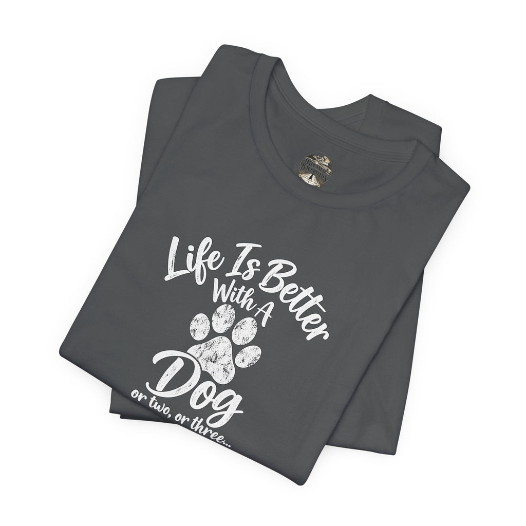 Dog Lover T-Shirt – "Life Is Better With A Dog (Or Two, Or Three)"