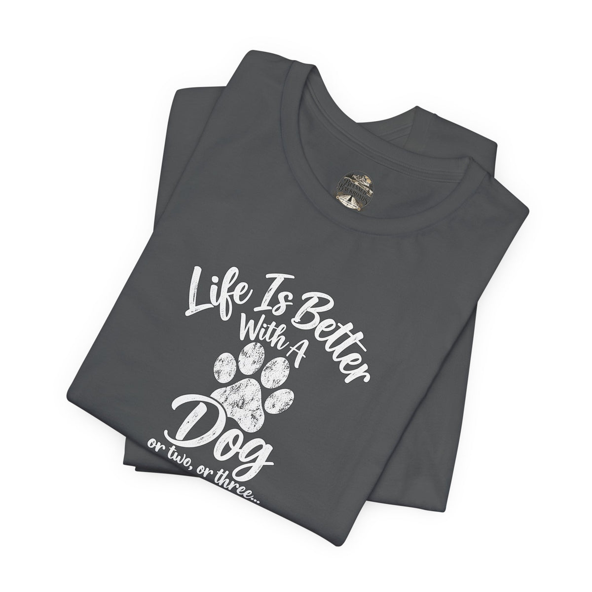 Dog Lover T-Shirt – "Life Is Better With A Dog (Or Two, Or Three)"