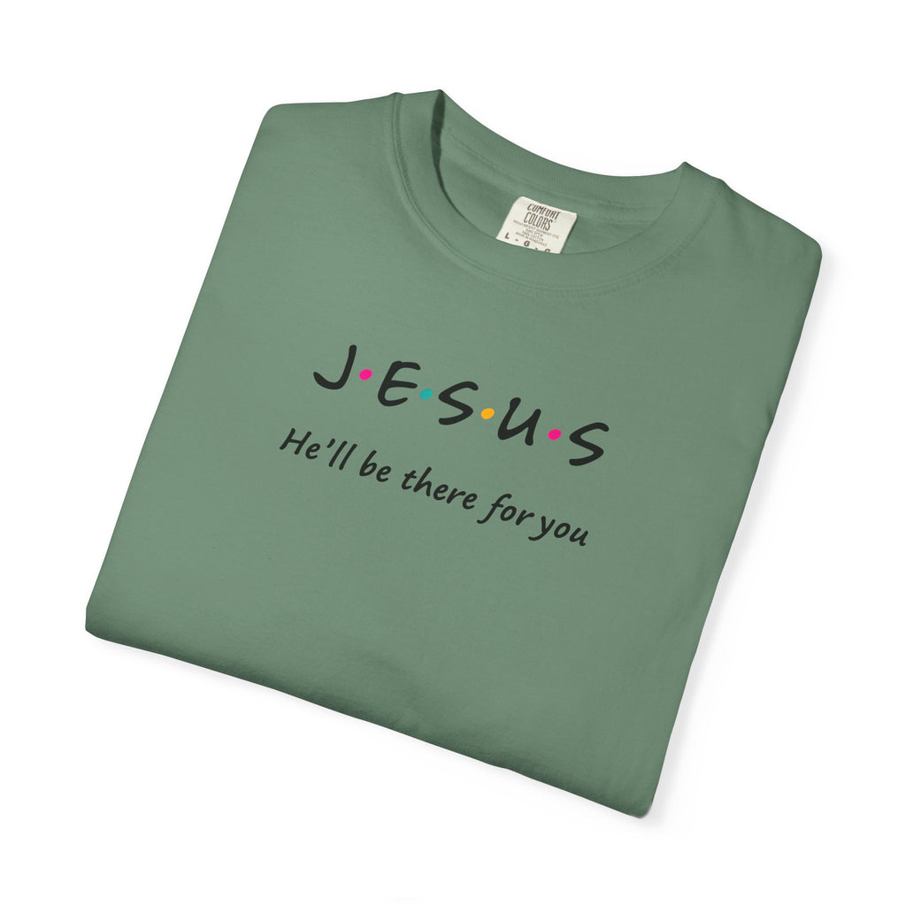 Inspirational Unisex T-Shirt - J.E.S.U.S. He'll Be There For You
