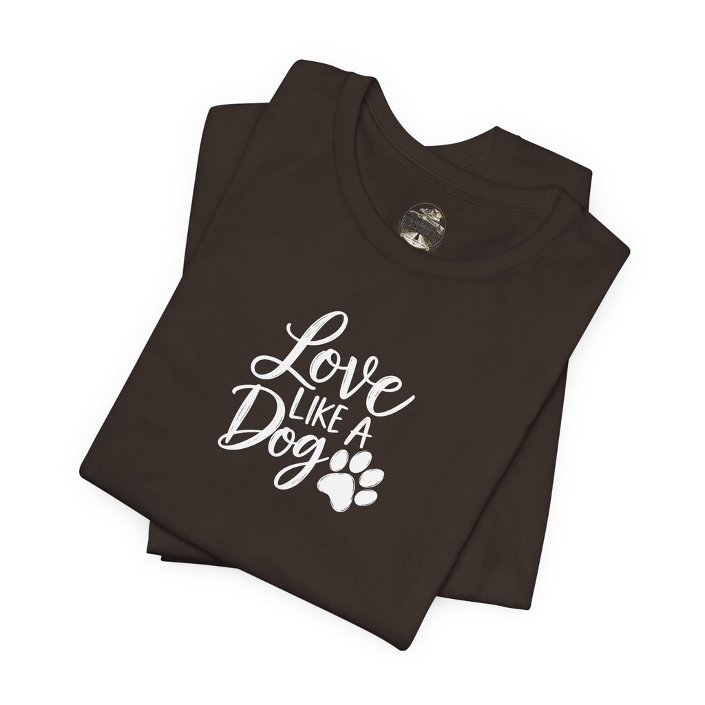 Love Like a Dog T-Shirt – Cute Paw Print Dog Lover Tee
