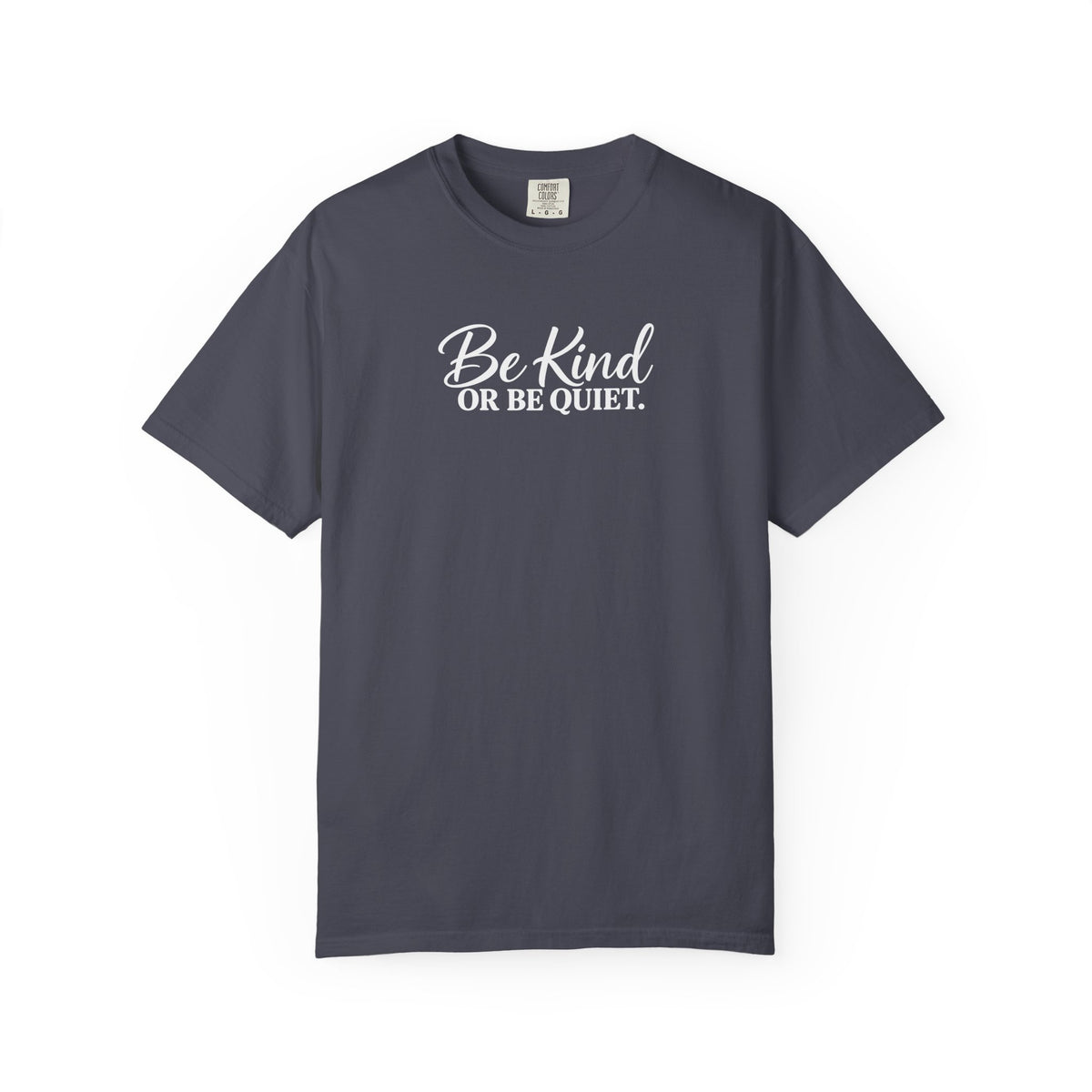 Be Kind or Be Quiet Tee