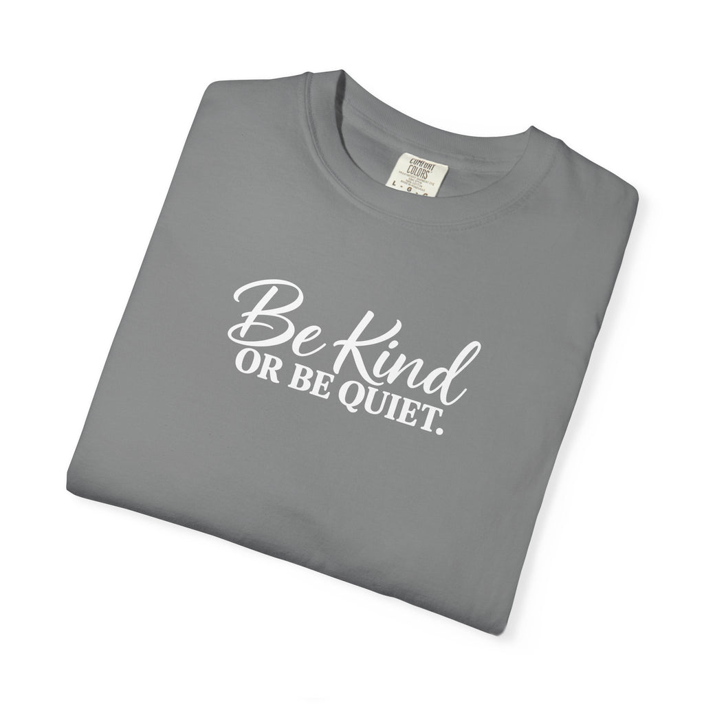 Be Kind or Be Quiet Tee
