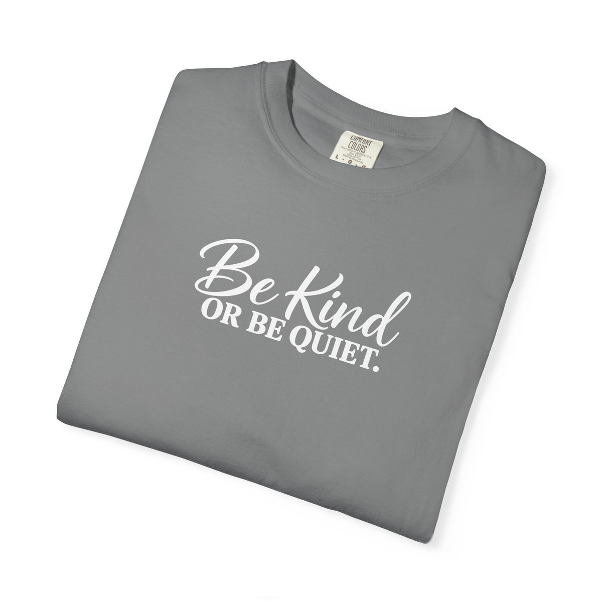 Be Kind or Be Quiet Tee