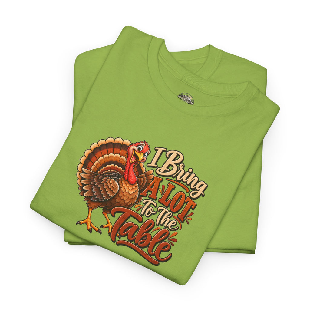 Thanksgiving Turkey T‑Shirt — "I Bring a Lot to the Table" Holiday Tee
