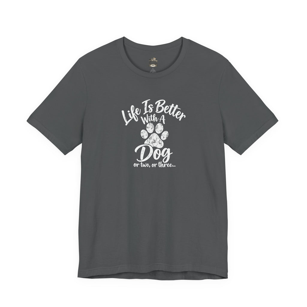 Dog Lover T-Shirt – "Life Is Better With A Dog (Or Two, Or Three)"