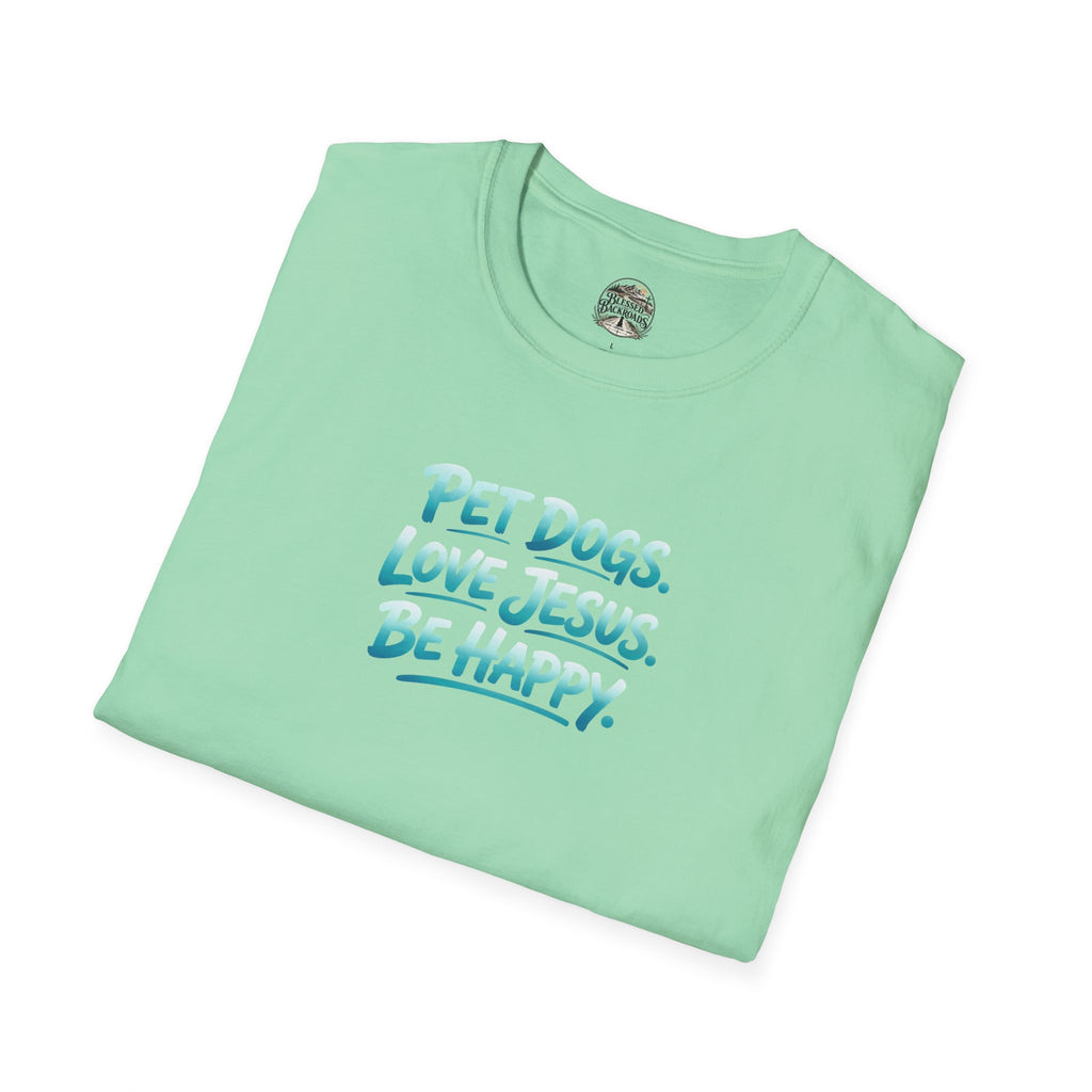 Pet Dogs. Love Jesus. Be Happy. T-Shirt
