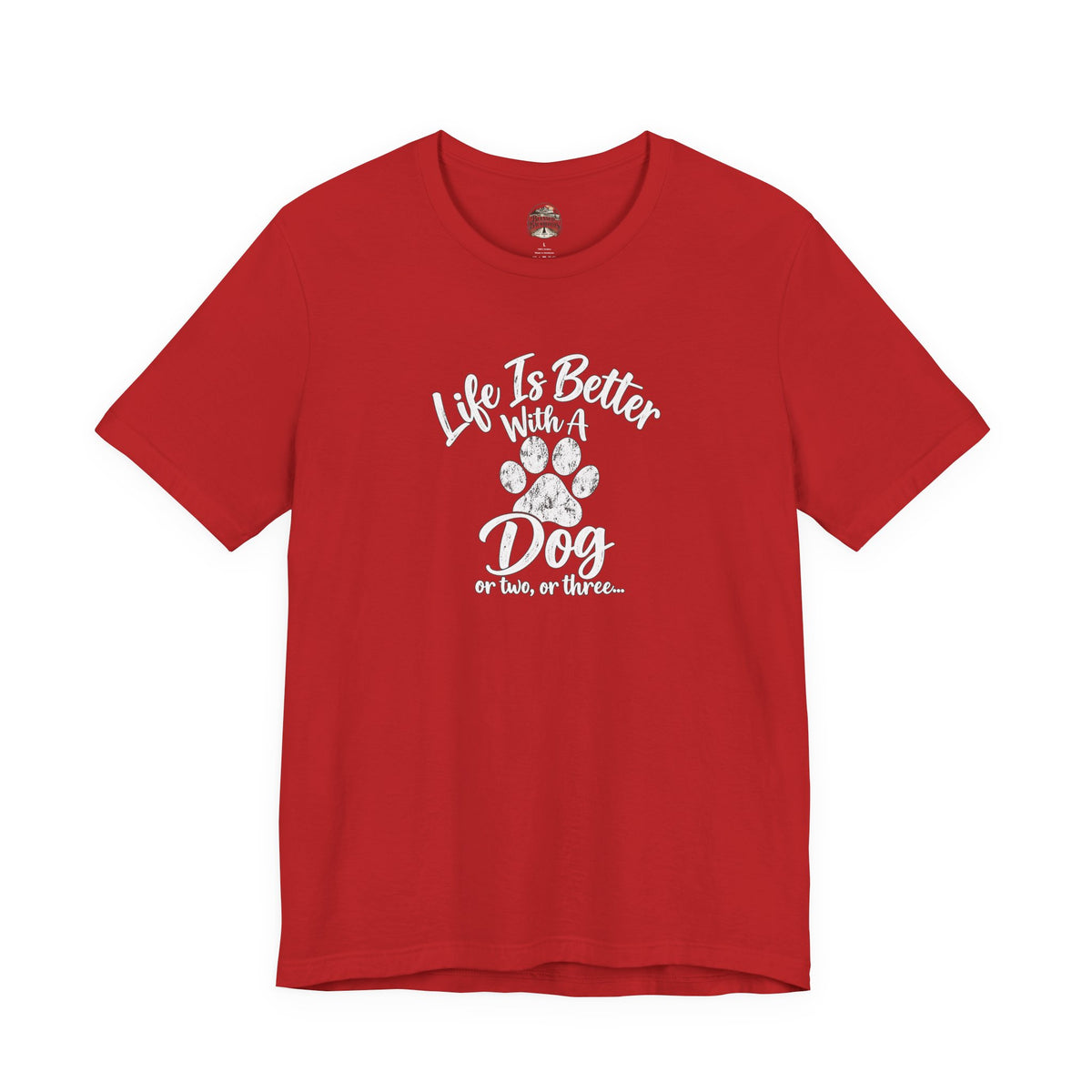 Dog Lover T-Shirt – "Life Is Better With A Dog (Or Two, Or Three)"