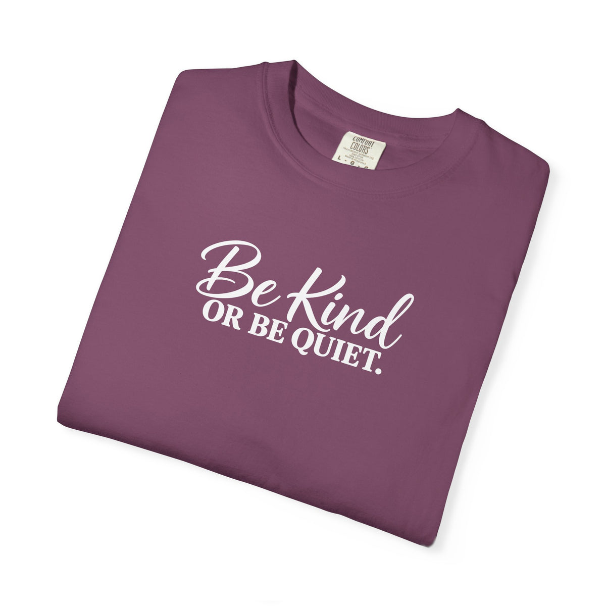 Be Kind or Be Quiet Tee